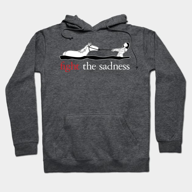 Fight The Sadness Hoodie by valdezign